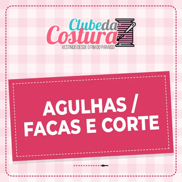 Agulhas / Facas e Corte