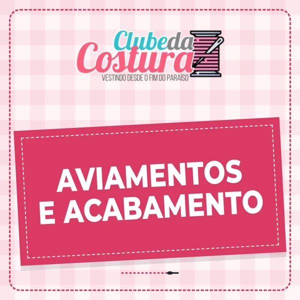 Aviamentos e Acabamento