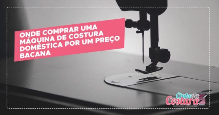 Veja onde comprar uma máquina de costura doméstica por um preço bacana