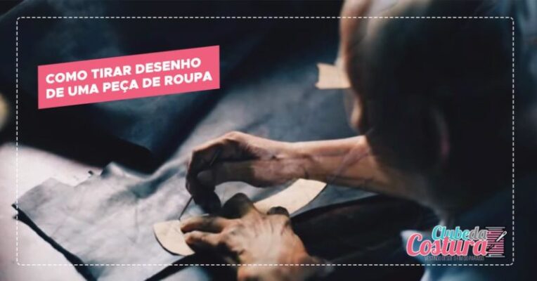 Veja como tirar desenho de uma peça de roupa facilmente em 3 passos