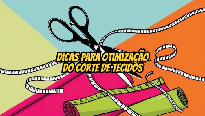 Dicas para Otimização do Corte de Tecidos 1