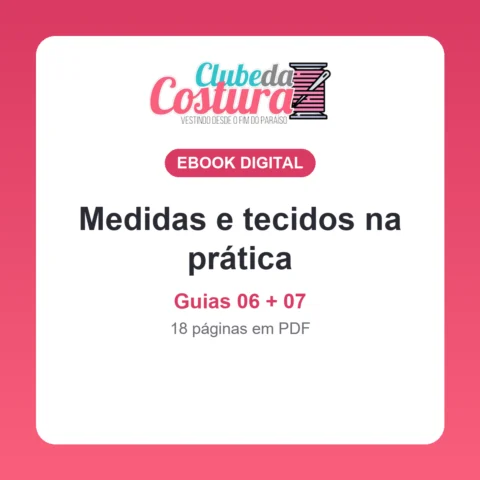 Medidas e tecidos na prática (guias 06 + 07)