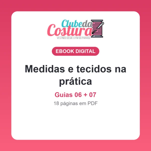 Medidas e tecidos na prática (guias 06 + 07)